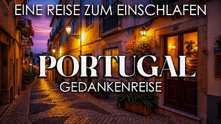 PORTUGAL: Traumreise zum Einschlafen - Geheimnisse zwischen Atlantik und Tradition