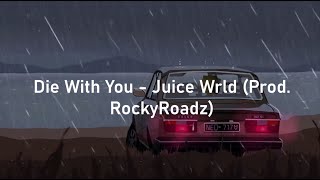 Die With You - Juice Wrld (Prod. RockyRoadz) Lyric Video
