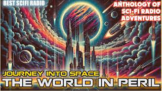 Journey Into Space - The World In Peril | Anthology of Sci-Fi Radio Adventures