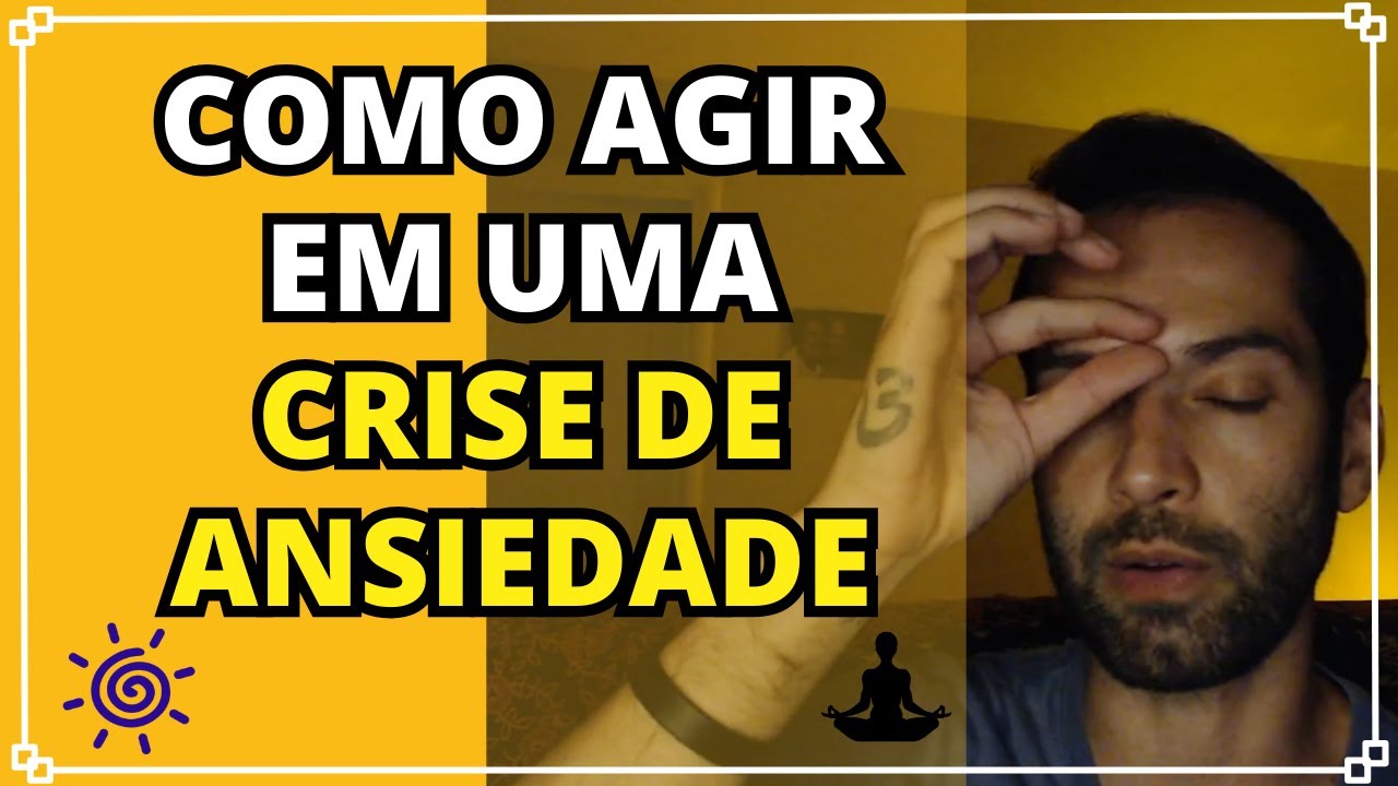 COMO AGIR EM UMA CRISE DE ANSIEDADE - YouTube