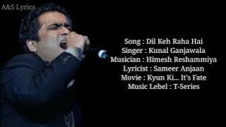 Dil Keh Raha Hai Full Song With Lyrics by Kunal Ganjawala
