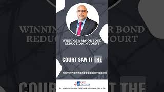 Winning a Major Bond Reduction in Court