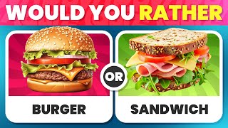 Would You Rather...? JUNK FOOD vs HEALTHY FOOD 🍔🥪