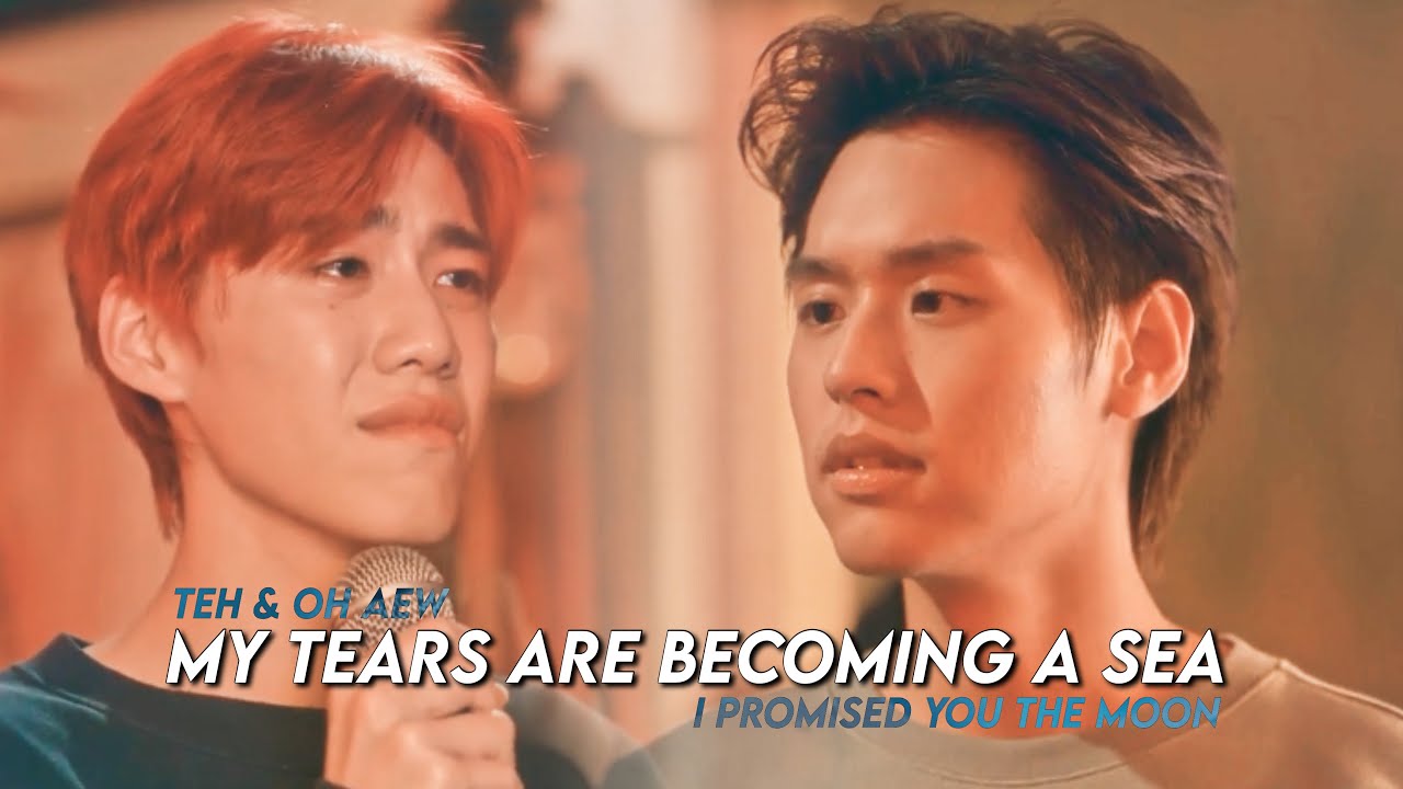 Teh & Oh Aew | My Tears Are Becoming a Sea