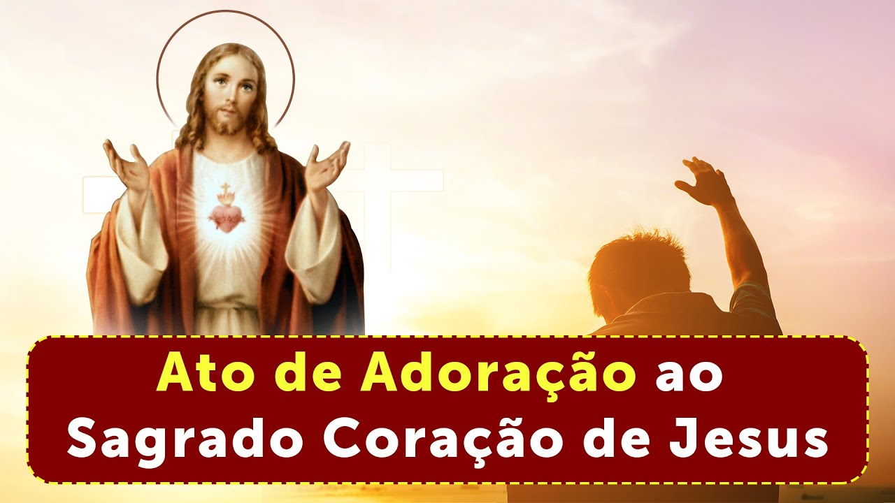 Ato de Adoração ao Sagrado Coração de Jesus
