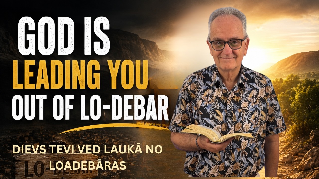 God is leading you out of Lo-debar | Dievs tevi ved laukā no Lodebāras