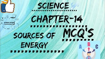🟧 Chapter-14 Sources Of Energy⚡| Multiple Choice Questions (MCQ