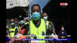 28 MEI 2021 - BERITA PERDANA - PKPD DI MUKIM KUALA BERANG - 9 SJR DILAKSANA MULAI TENGAH MALAM INI