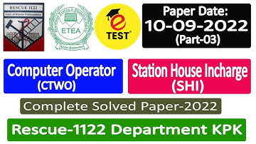 Station House Incharge / Computer Operator ETEA Rescue 1122 KPK Paper 10/09/2022 Part-03 || ETEST
