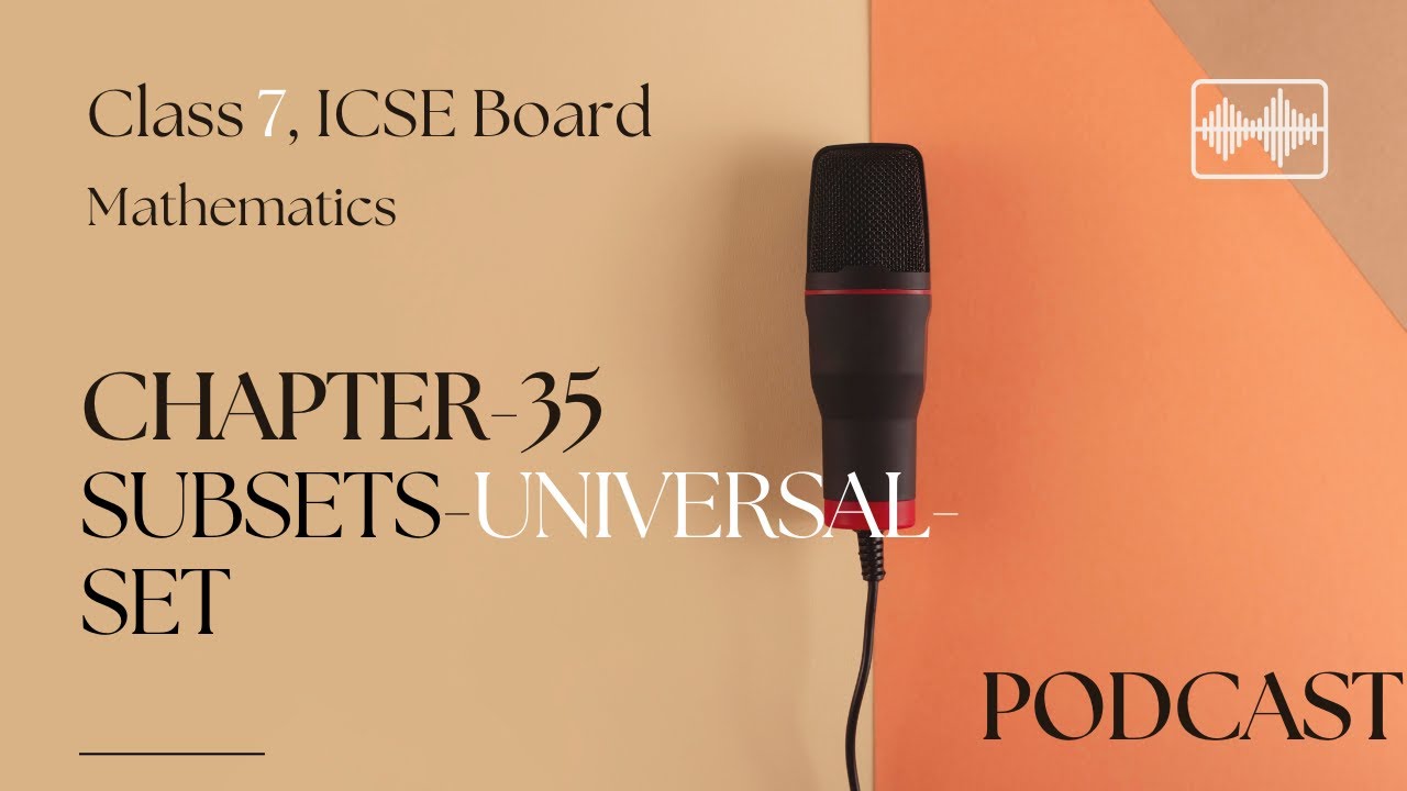 ICSE Class 7 Maths | Chapter 35: Subsets & Universal Set Explained (Audio Overview)