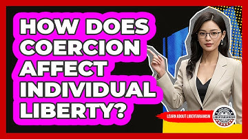 How Does Coercion Affect Individual Liberty?