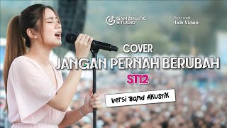 LIRIK ST12 JANGAN PERNAH BERUBAH COVER VERSI BAND AKUSTIK | GANZMUSIC