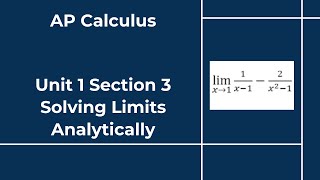 AP Calculus - Unit 1 - Section 3 - Solving Limits Analytically