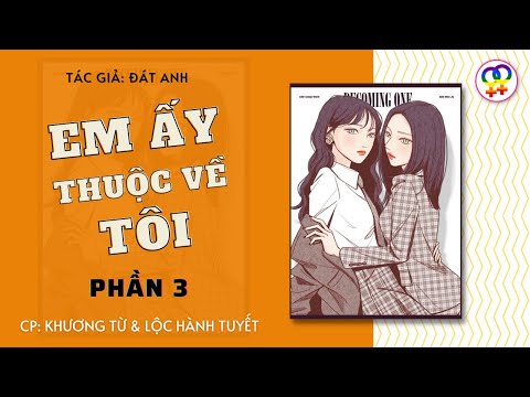 Video Em Ấy Thuộc Về Tôi || Phần 3 || Truyện Bách Hợp Hay ||... - youtube