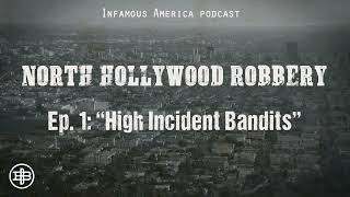 INFAMOUS AMERICA | North Hollywood Robbery Ep1 — “High Incident Bandits”