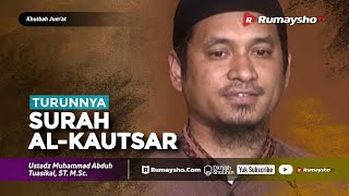 Khutbah Jum'at : Turunnya Surah Al-Kautsar - Ustadz M Abduh Tuasikal