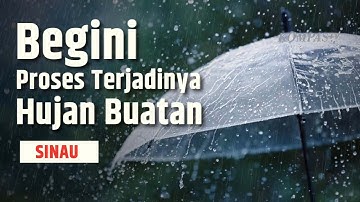 Apa Itu Hujan Buatan dan Bagaimana Prosesnya? | SINAU