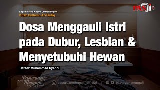 DOSA MENGGAULI ISTRI PADA DUBUR, LESBIAN & MENYETUBUHI HEWAN | Ustadz Muhammad Syahri