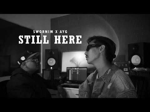 Swornim x @AYG - STILL HERE [ Studio Session] M/V ⁨@mobent.8485⁩