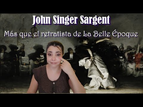 John Singer Sargent: mucho más que el retratista de la Belle Époque.