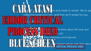 Cara Mengatasi Error CRITICAL PROCESS DIED di Windows 7 8 10 dan 11 || Blue Screen of Death