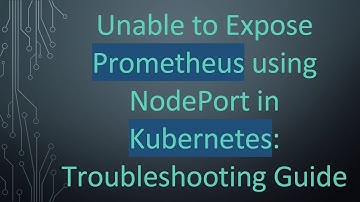 Unable to Expose Prometheus using NodePort in Kubernetes: Troubleshooting Guide