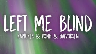 Raptures & VØNH & Halvorsen - Left Me Blind (Lyrics)