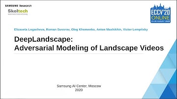 DeepLandscape: Adversarial Modeling of Landscape Videos [10 min]