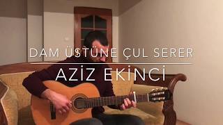 Dam Üstüne Çul Serer (Cover) - Aziz Ekinci Resimi