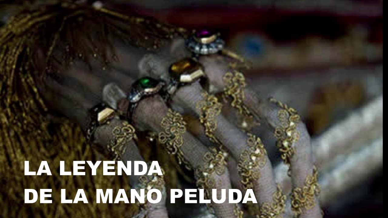 LA VERDADERA LEYENDA DE LA MANO PELUDA YouTube