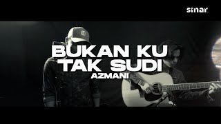 Azmani - Bukan Ku Tak Sudi