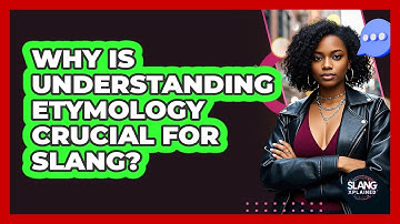 Why Is Understanding Etymology Crucial For Slang? - SlangXplained