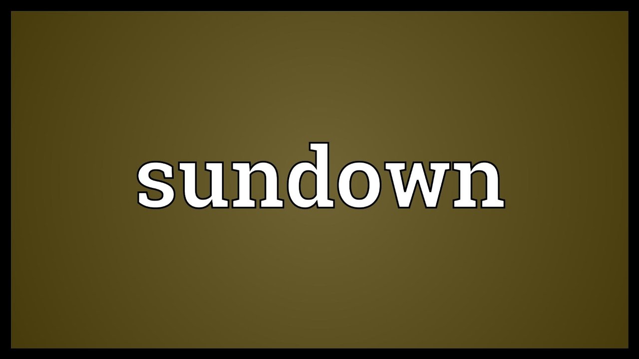 Sundown Meaning YouTube Sundown Meaning YouTube