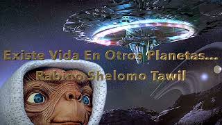 Existen los Extraterrestres Rabino Shelomo Tawil