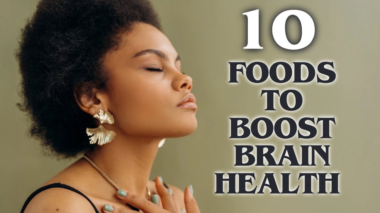 10 FOODS TO BOOST YOUR BRAIN HEALTH | IMPROVE BRAIN MEMORY FOCUS ...