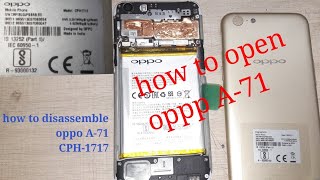 How to disassemble oppo A71,  oppo  model: CPH1717, how to open oppo A-71