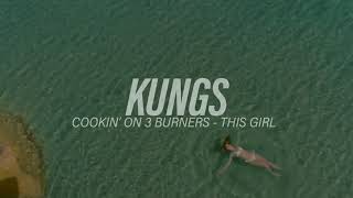 kungs vs cookin’ on 3 burners - this girl ( s l o w e d )