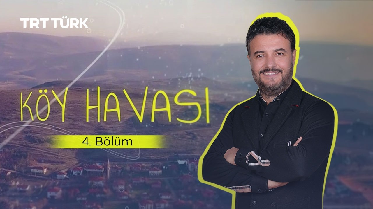 Köy Havası | Kayseri - Soğanlı Köyü | 4. Bölüm