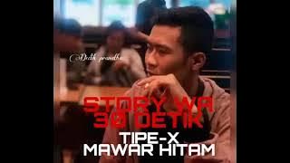 STORY WA 30 Detik || TIPE-X MAWAR HITAM