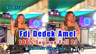 Full DJ, OT Arsa, Fdj Dedek Amel, Live Desa suka cinta bergoyang Part 2