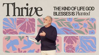 The Kind Of Life God Blesses Is Planted Thrive