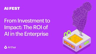 AI Fest Presents: From Investment to Impact - The ROI of AI in the Enterprise (Stage 1)