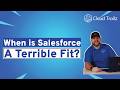 When is Salesforce A Terrible Fit?