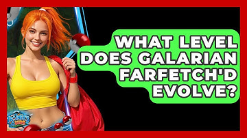 What Level Does Galarian Farfetch