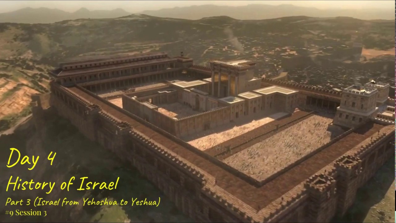 15 July 2019 (#9 Session 3) Day 4 - History of Israel (Part 3 - Israel from Yehoshua to Yeshua)