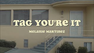 Tag You're It || Melanie Martinez || Lyrics
