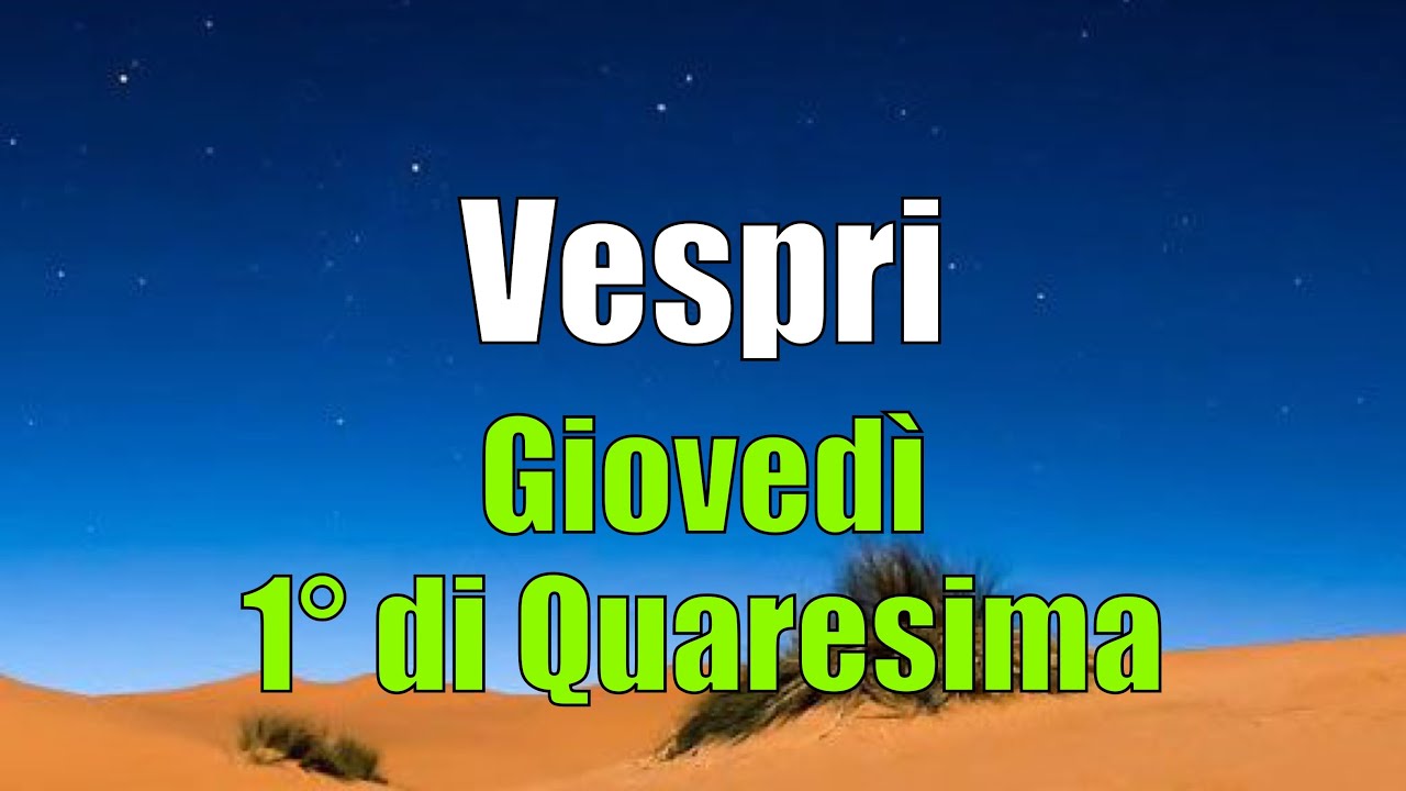 Preghiera dei Vespri, GIOVEDÌ 2 MARZO 1° di Quaresima - YouTube