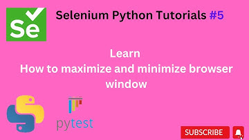 #Tutorials 5 || Maximize and Minimize browser window || Selenium Python