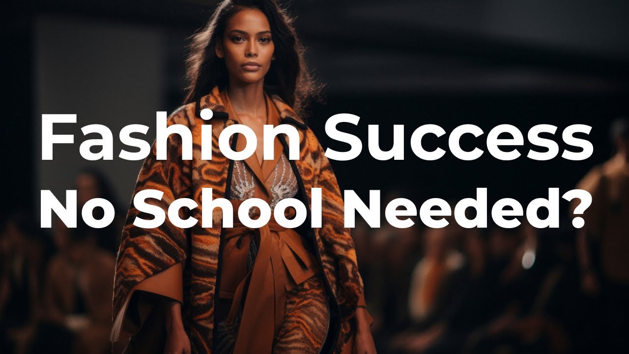 Is it important to attend a Fashion School to Break into the World of Fashion?