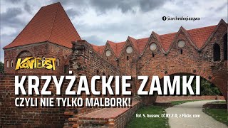 Krzyżackie zamki, czyli nie tylko Malbork!  Bogusz Wasik | KONTEKST 59